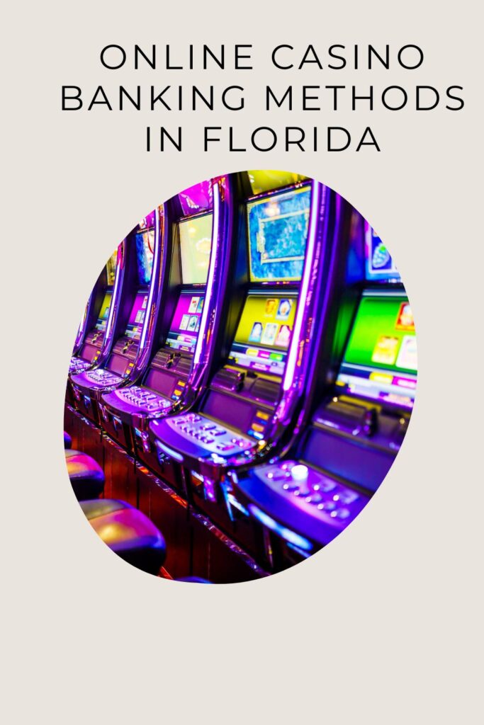 Online Casino Banking Methods in Florida