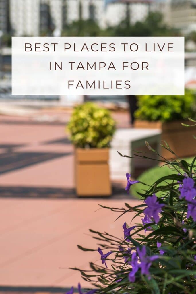 Best Places to Live in Tampa for Families: A Guide to the Top Neighborhoods