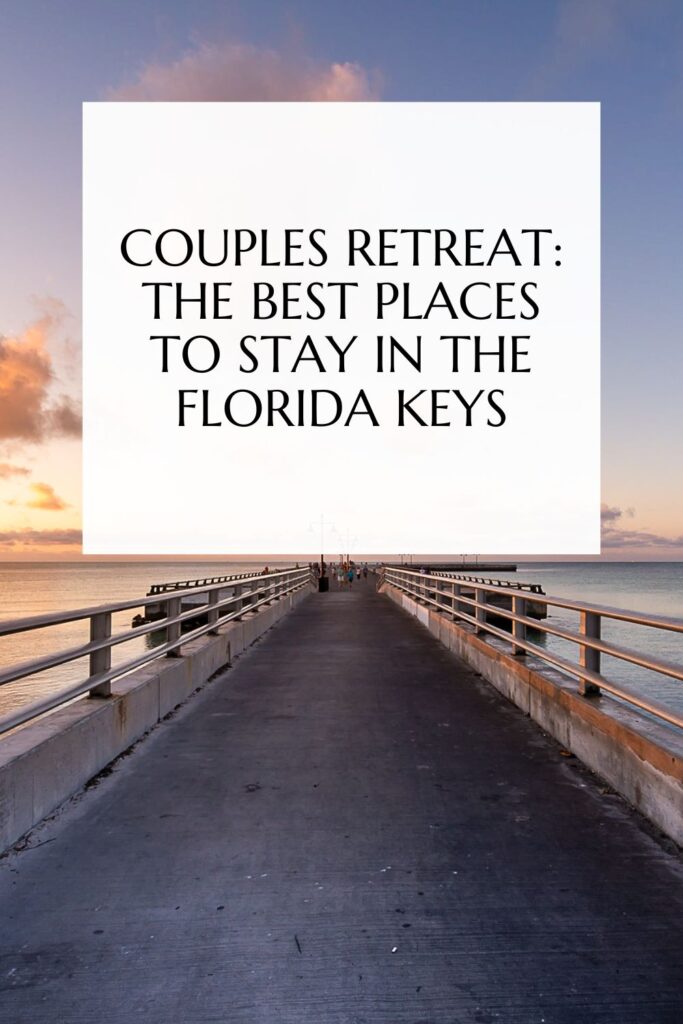 Couples Retreat: The Best Places to Stay in the Florida Keys