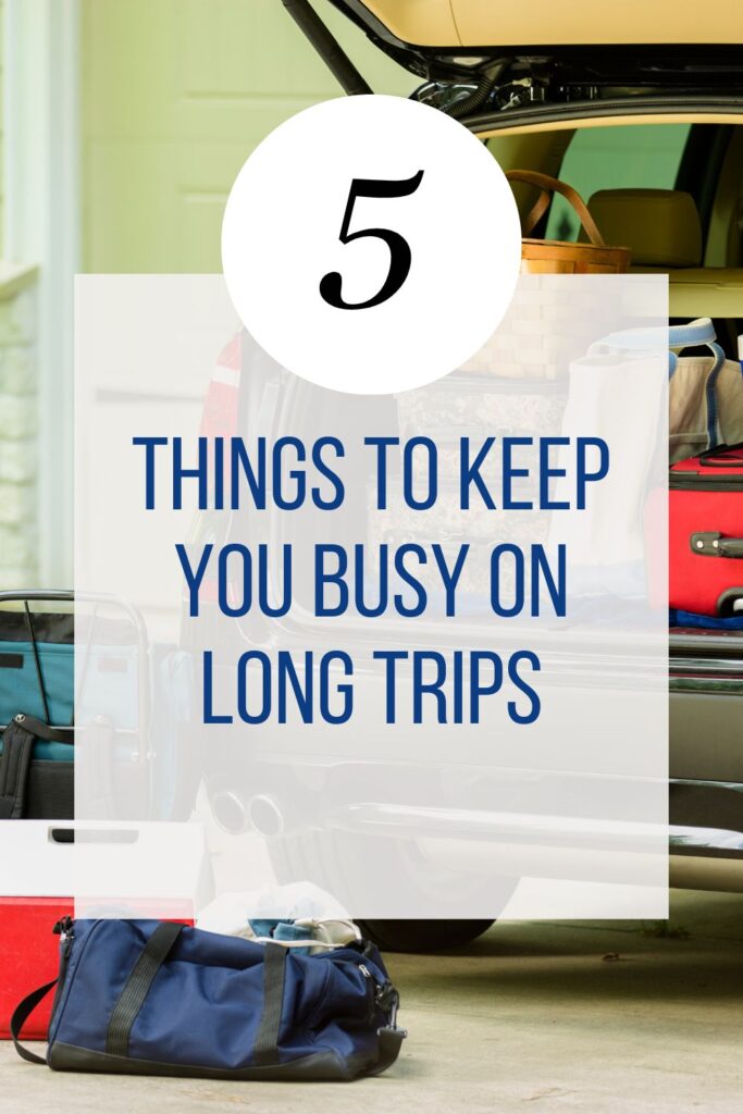 5 Things to Keep You Busy on Long Trips